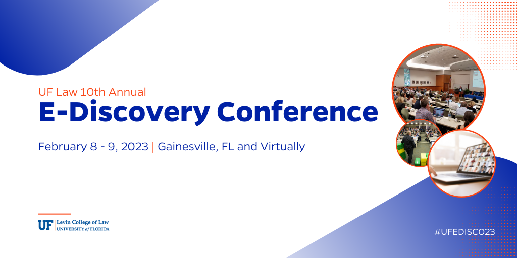 10th Annual UF Law E-Discovery Conference